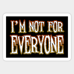 Not For Everyone Magnet